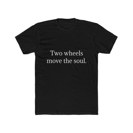 TWO WHEELS MOVE THE SOUL. T shirt