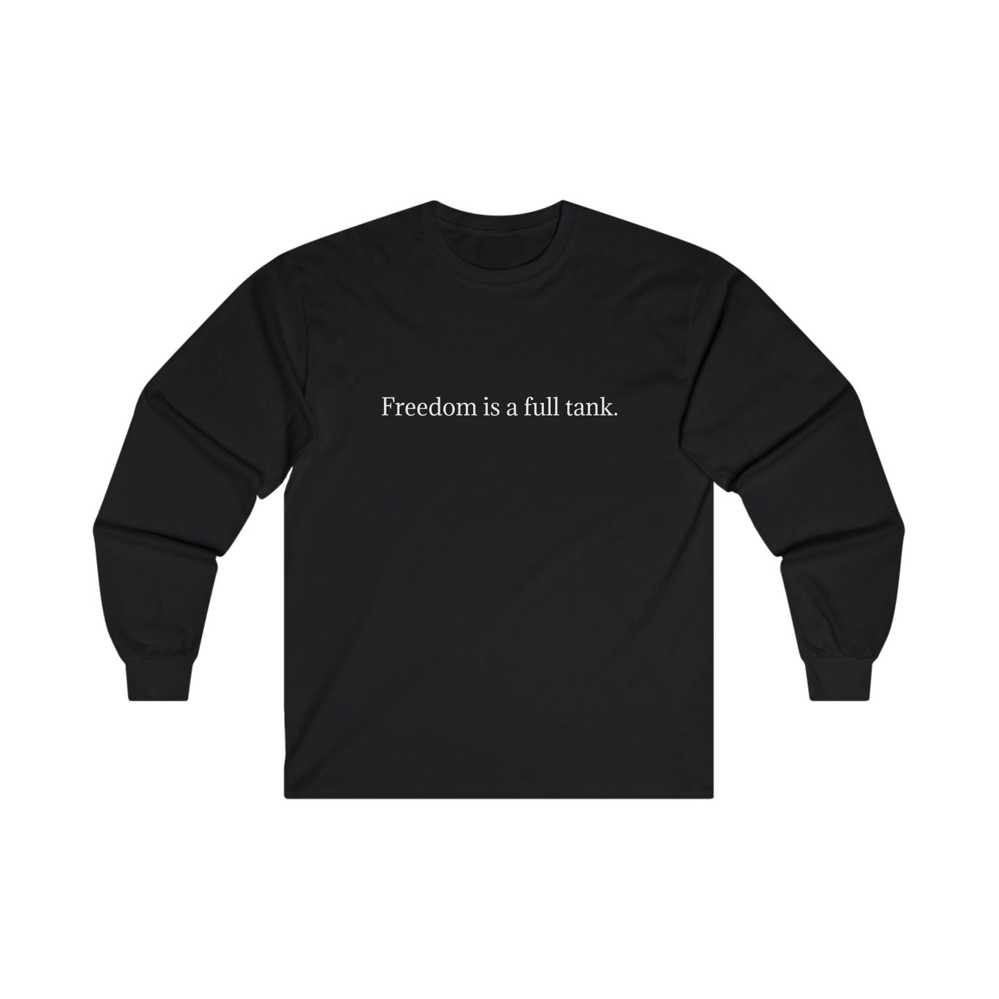 FREEDOM IS A FULL TANK. Long Sleeve Tee