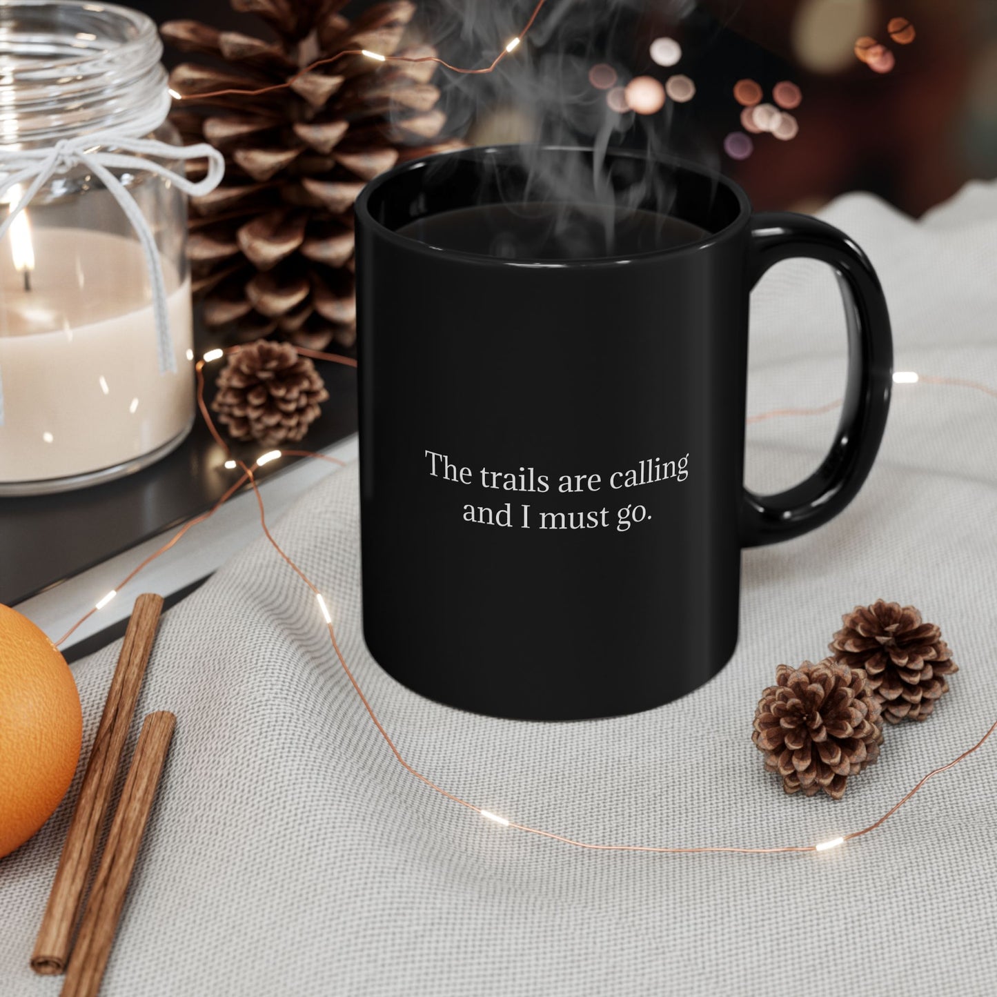 THE TRAILS ARE CALLING AND I MUST GO. Black Mug 11oz