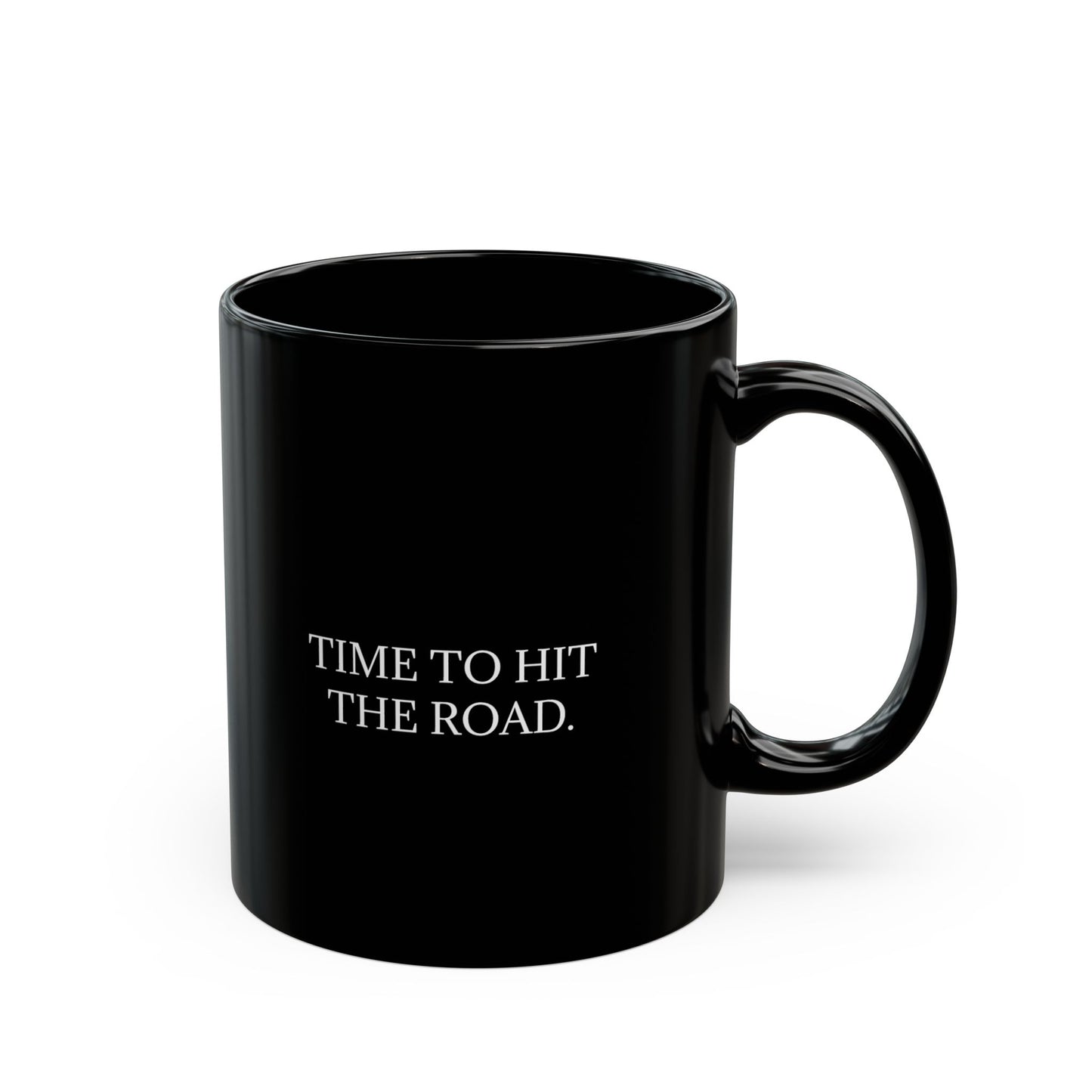 TIME TO HIT THE ROAD. Black Mug 11oz