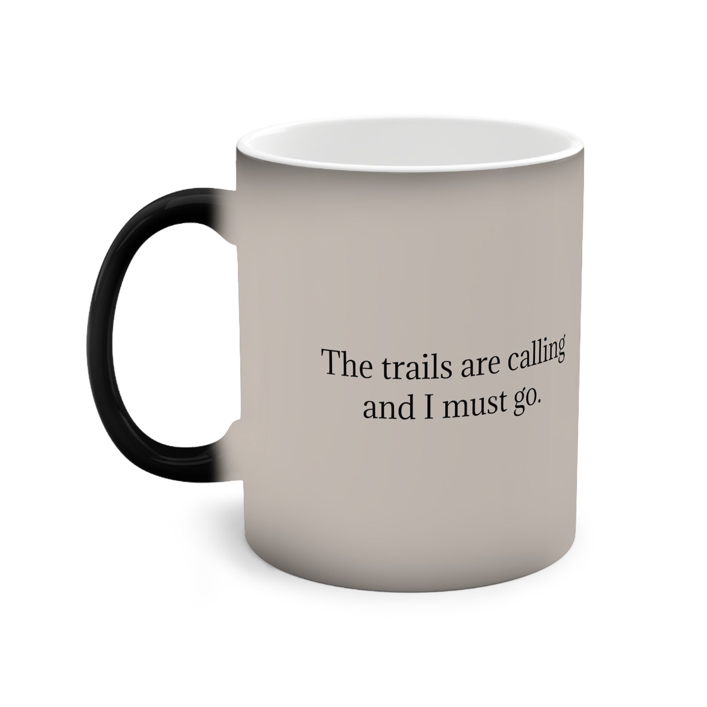 THE TRAILS ARE CALLING AND I MUST GO. Color-Changing Mug, 11oz