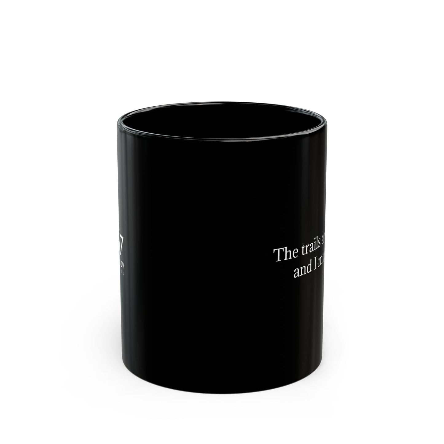 THE TRAILS ARE CALLING AND I MUST GO. Black Mug 11oz